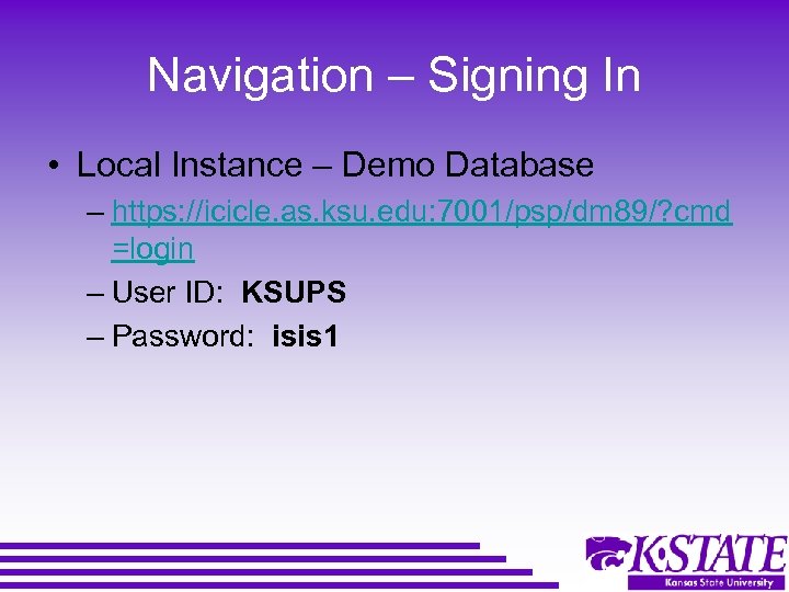 Navigation – Signing In • Local Instance – Demo Database – https: //icicle. as.