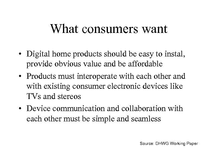 What consumers want • Digital home products should be easy to instal, provide obvious