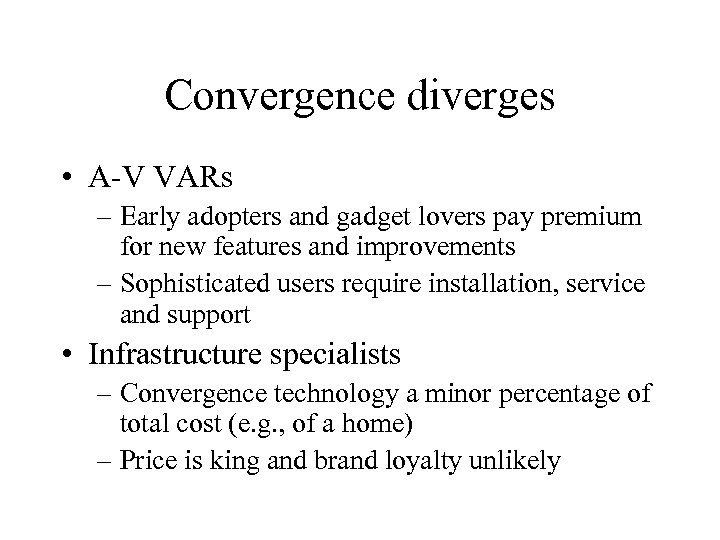 Convergence diverges • A-V VARs – Early adopters and gadget lovers pay premium for