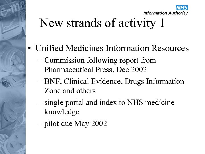 New strands of activity 1 • Unified Medicines Information Resources – Commission following report