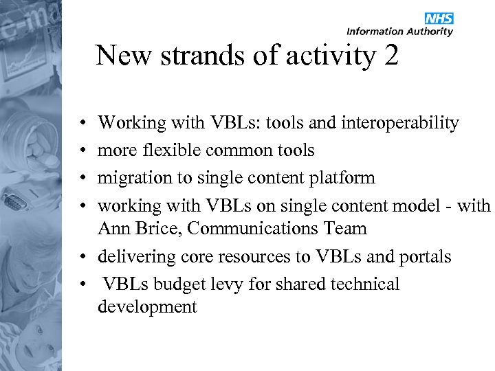 New strands of activity 2 • • Working with VBLs: tools and interoperability more