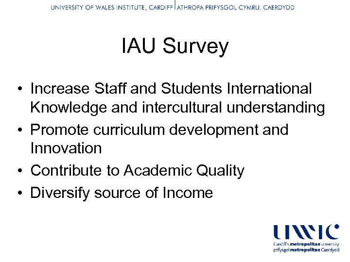 IAU Survey • Increase Staff and Students International Knowledge and intercultural understanding • Promote