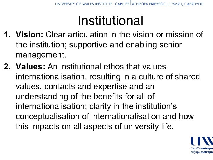 Institutional 1. Vision: Clear articulation in the vision or mission of the institution; supportive