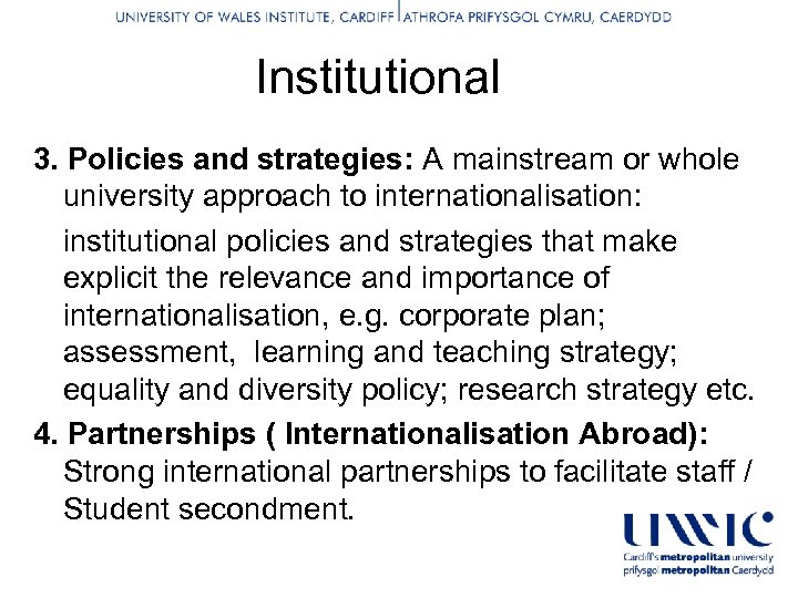 Institutional 3. Policies and strategies: A mainstream or whole university approach to internationalisation: institutional