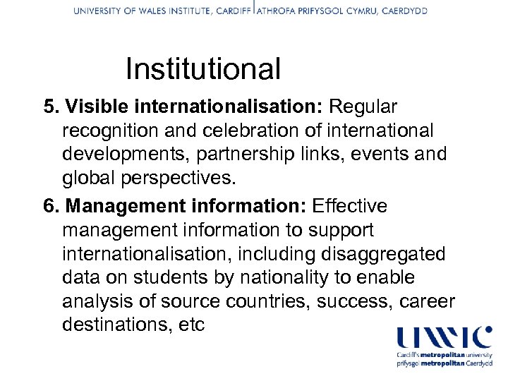 Institutional 5. Visible internationalisation: Regular recognition and celebration of international developments, partnership links, events