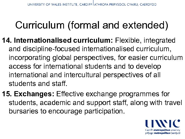 Curriculum (formal and extended) 14. Internationalised curriculum: Flexible, integrated and discipline-focused internationalised curriculum, incorporating