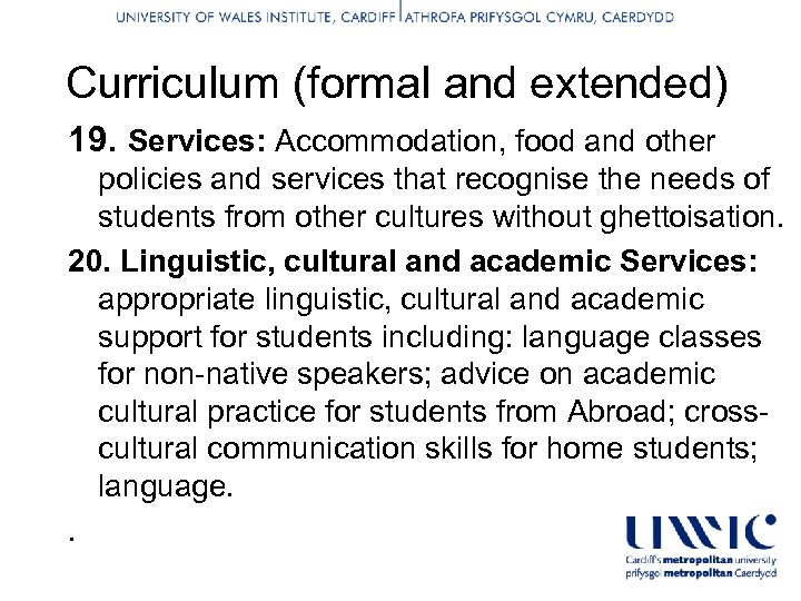 Curriculum (formal and extended) 19. Services: Accommodation, food and other policies and services that