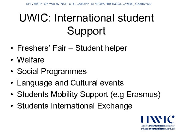 UWIC: International student Support • • • Freshers’ Fair – Student helper Welfare Social