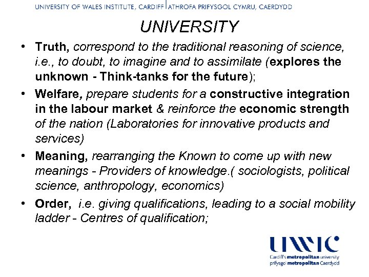 UNIVERSITY • Truth, correspond to the traditional reasoning of science, i. e. , to