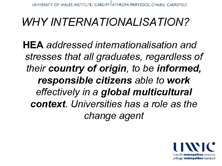 WHY INTERNATIONALISATION? HEA addressed internationalisation and stresses that all graduates, regardless of their country