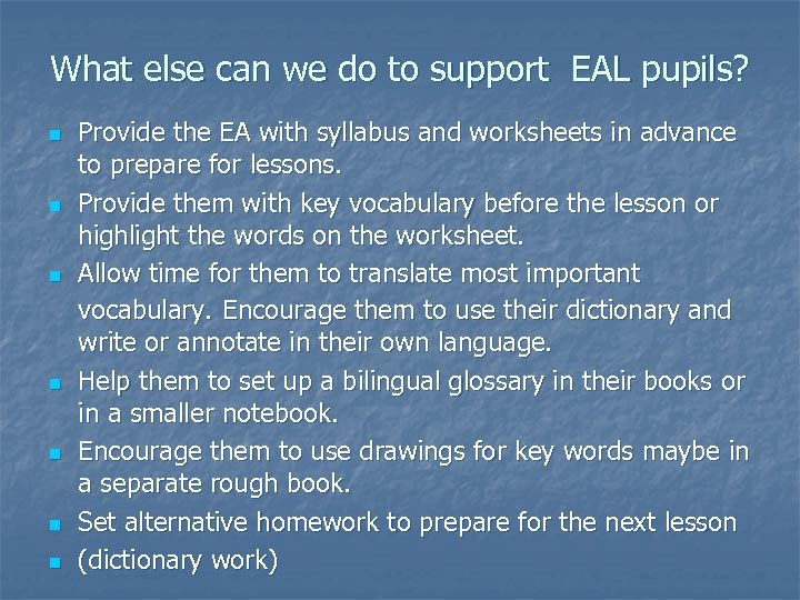 What else can we do to support EAL pupils? n n n n Provide