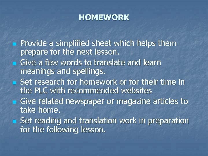 HOMEWORK n n n Provide a simplified sheet which helps them prepare for the