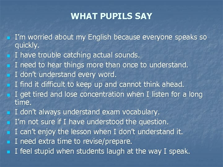 WHAT PUPILS SAY n n n I’m worried about my English because everyone speaks