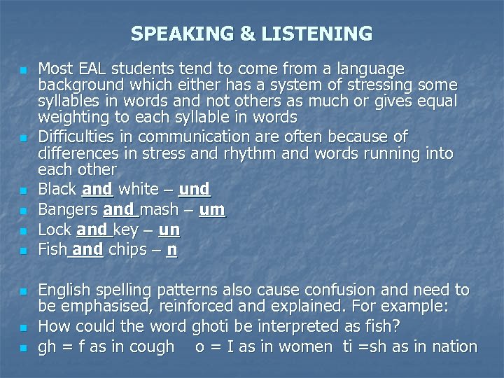 SPEAKING & LISTENING n n n n n Most EAL students tend to come