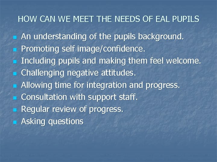 HOW CAN WE MEET THE NEEDS OF EAL PUPILS n n n n An