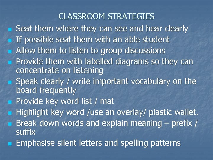 n n n n n CLASSROOM STRATEGIES Seat them where they can see and