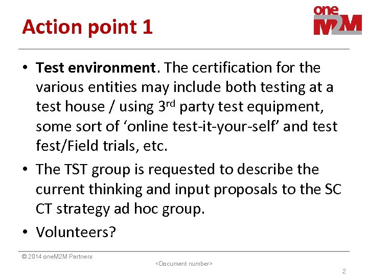 Action point 1 • Test environment. The certification for the various entities may include