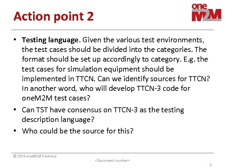 Action point 2 • Testing language. Given the various test environments, the test cases