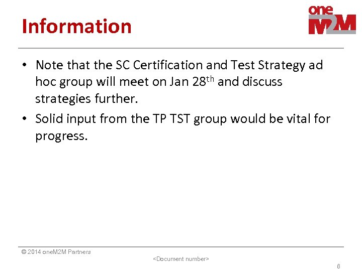 Information • Note that the SC Certification and Test Strategy ad hoc group will