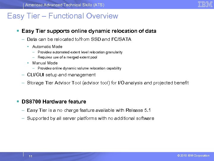 Americas Advanced Technical Skills (ATS) Easy Tier – Functional Overview § Easy Tier supports