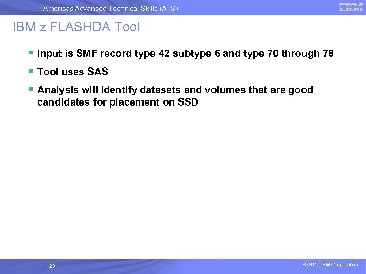 Americas Advanced Technical Skills (ATS) IBM z FLASHDA Tool § Input is SMF record