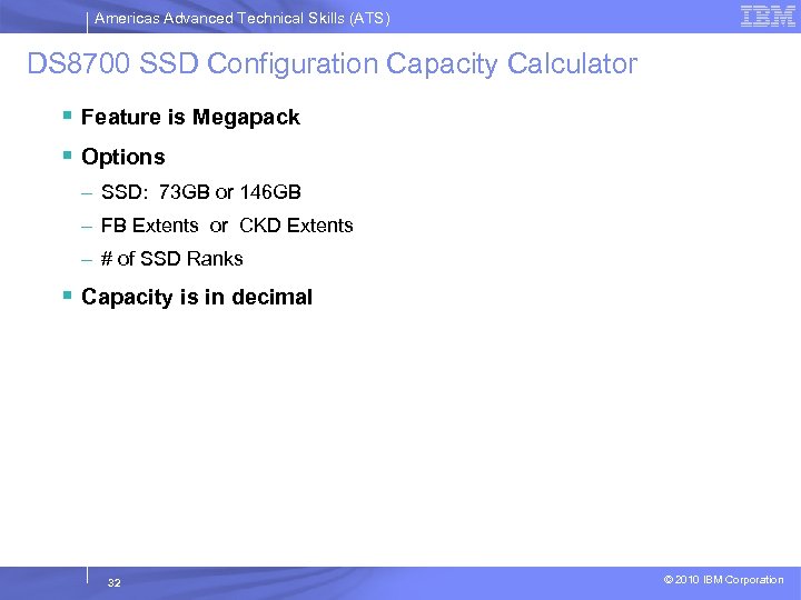 Americas Advanced Technical Skills (ATS) DS 8700 SSD Configuration Capacity Calculator § Feature is