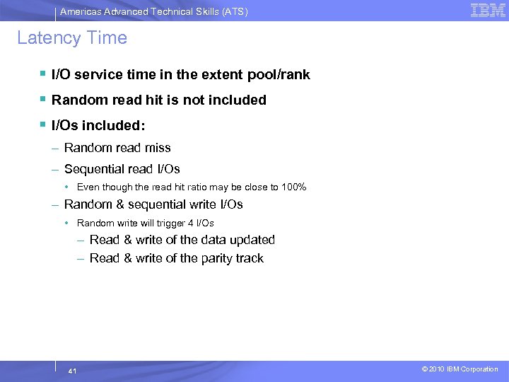 Americas Advanced Technical Skills (ATS) Latency Time § I/O service time in the extent