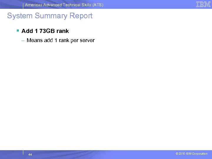 Americas Advanced Technical Skills (ATS) System Summary Report § Add 1 73 GB rank