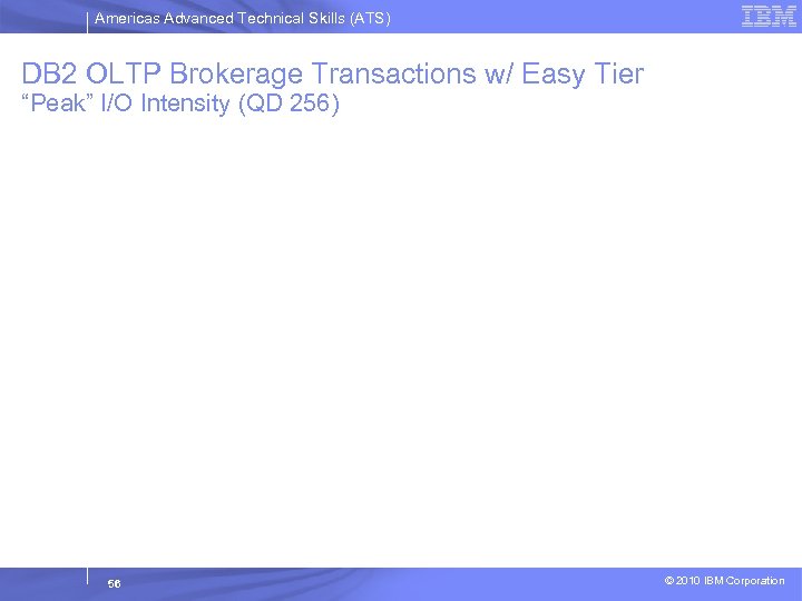 Americas Advanced Technical Skills (ATS) DB 2 OLTP Brokerage Transactions w/ Easy Tier “Peak”