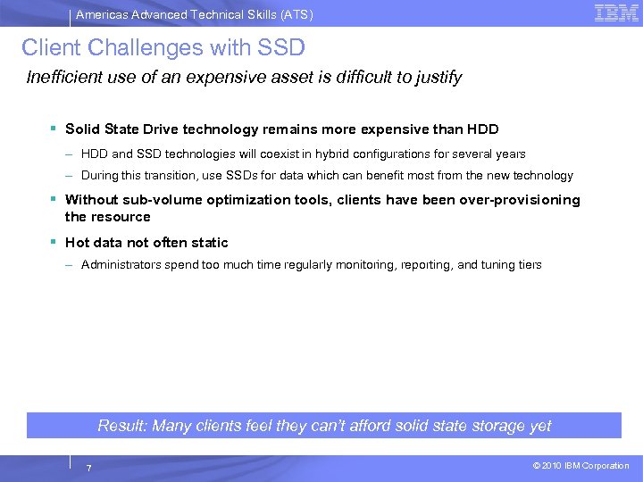 Americas Advanced Technical Skills (ATS) Client Challenges with SSD Inefficient use of an expensive