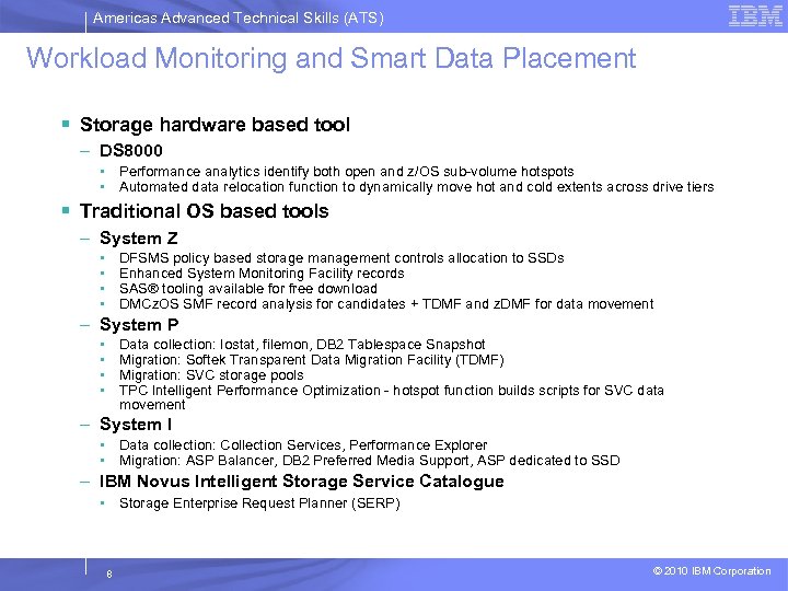 Americas Advanced Technical Skills (ATS) Workload Monitoring and Smart Data Placement § Storage hardware