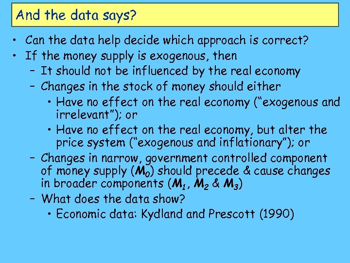 And the data says? • Can the data help decide which approach is correct?
