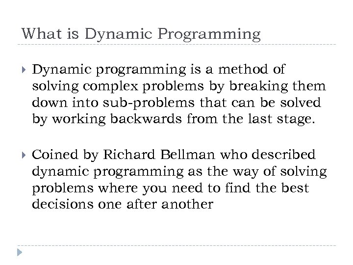 What is Dynamic Programming Dynamic programming is a method of solving complex problems by