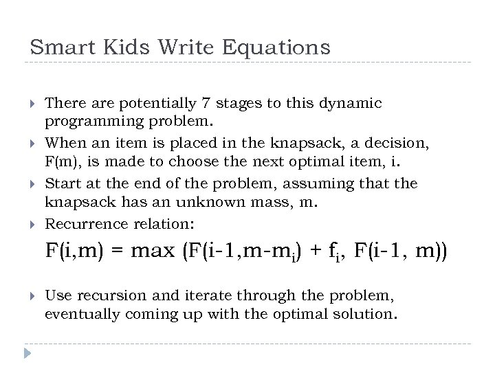 Smart Kids Write Equations There are potentially 7 stages to this dynamic programming problem.