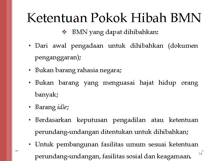 Ketentuan Pokok Hibah BMN v BMN yang dapat dihibahkan: • Dari awal pengadaan untuk