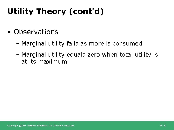 Utility Theory (cont'd) • Observations – Marginal utility falls as more is consumed –