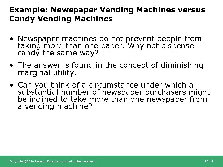 Example: Newspaper Vending Machines versus Candy Vending Machines • Newspaper machines do not prevent