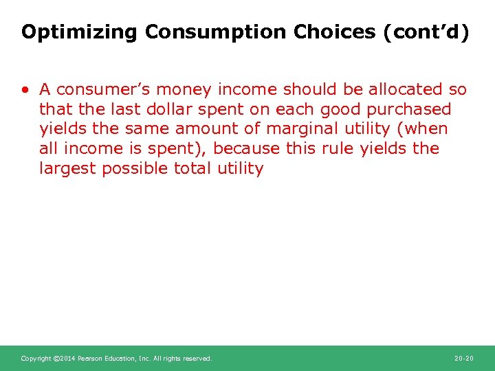 Optimizing Consumption Choices (cont’d) • A consumer’s money income should be allocated so that