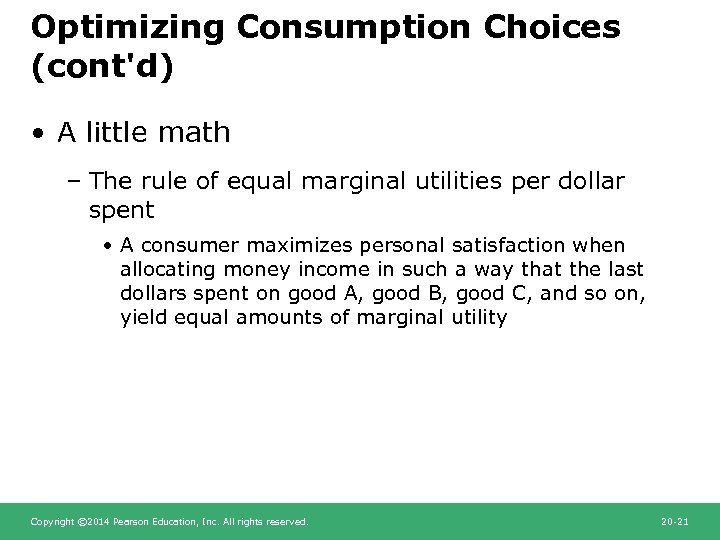 Optimizing Consumption Choices (cont'd) • A little math – The rule of equal marginal