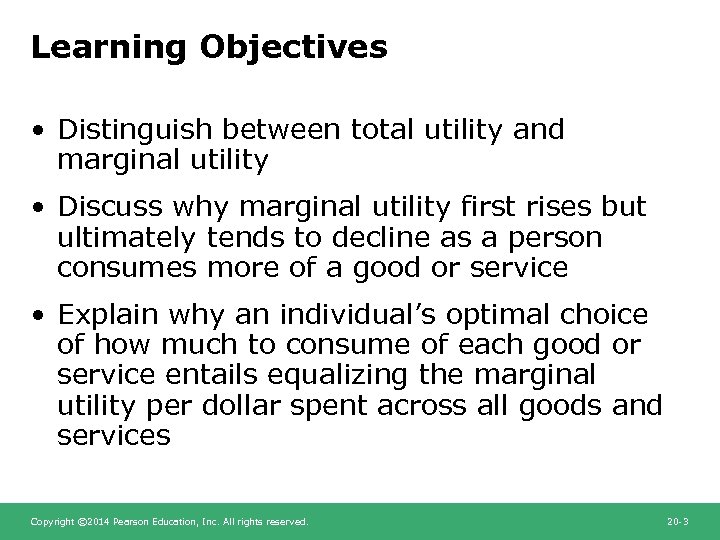 Learning Objectives • Distinguish between total utility and marginal utility • Discuss why marginal
