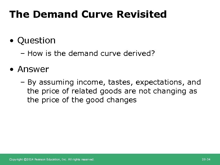 The Demand Curve Revisited • Question – How is the demand curve derived? •