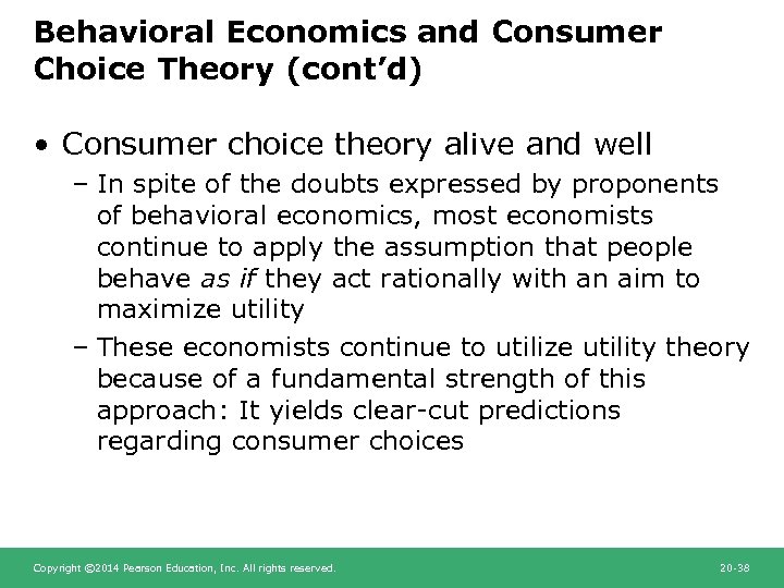 Behavioral Economics and Consumer Choice Theory (cont’d) • Consumer choice theory alive and well