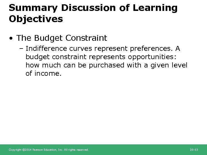 Summary Discussion of Learning Objectives • The Budget Constraint – Indifference curves represent preferences.