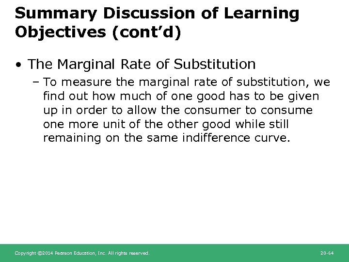 Summary Discussion of Learning Objectives (cont’d) • The Marginal Rate of Substitution – To