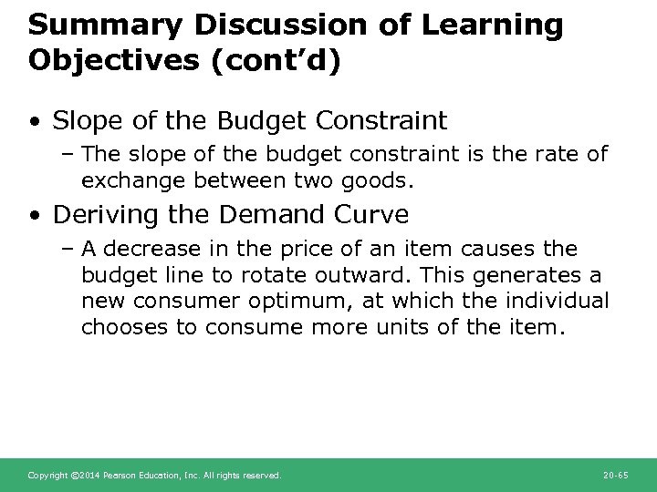 Summary Discussion of Learning Objectives (cont’d) • Slope of the Budget Constraint – The