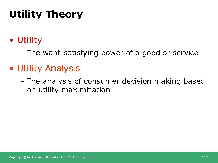 Utility Theory • Utility – The want-satisfying power of a good or service •