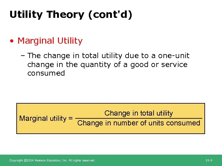 Utility Theory (cont'd) • Marginal Utility – The change in total utility due to