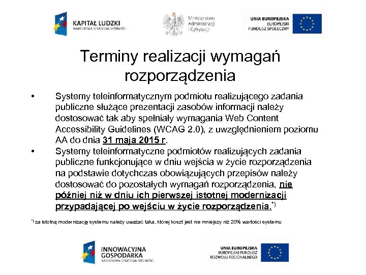 Terminy realizacji wymagań rozporządzenia • • Systemy teleinformatycznym podmiotu realizującego zadania publiczne służące prezentacji