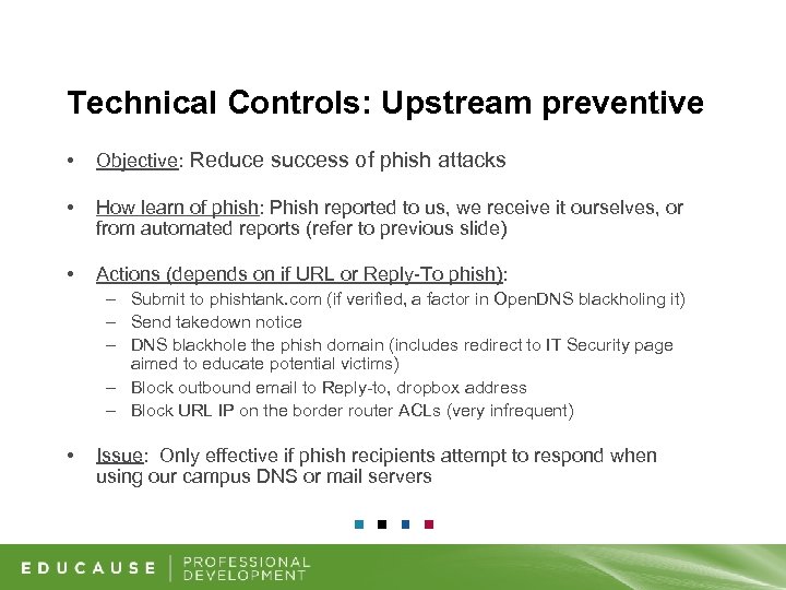 Technical Controls: Upstream preventive • Objective: Reduce success of phish attacks • How learn