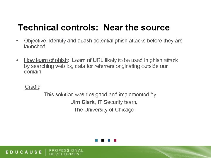 Technical controls: Near the source • Objective: Identify and quash potential phish attacks before